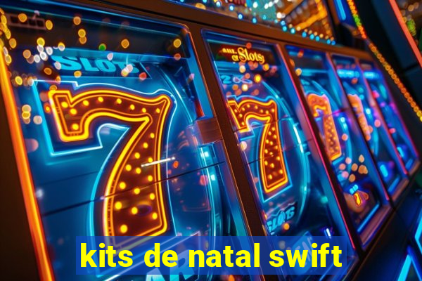 kits de natal swift